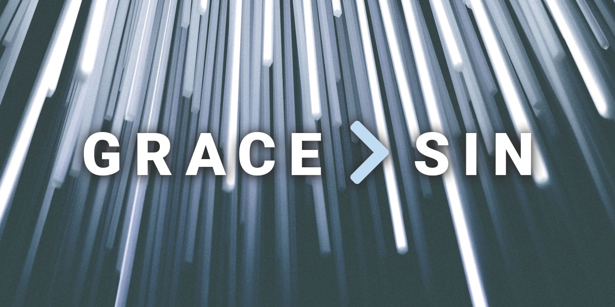 Grace Greater Than Sin